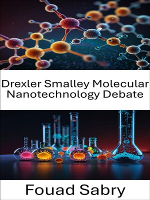 cover image of Drexler Smalley Molecular Nanotechnology Debate